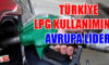 Türkiye’deki her 100 otomobilden 38’inin yakıt türü olarak LPG