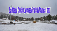 Bağbaşı Yaylası’na mevsimin ilk karı düştü