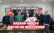 BAŞKAN ÖRKİ’YE ANLAMLI MİLLİ FORMA