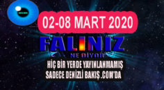 02 – 08 MART 2020 HAFTALIK Falınız;