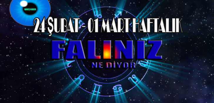 BAKIŞ 24 ŞUBAT 1 MART 2020 HAFTALIK FALINIZ