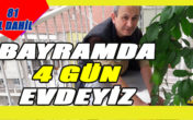 BAYRAMDA 4 GÜN EVDEYİZ