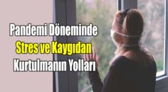 Psikolojimiz ciddi olarak etkilendi….