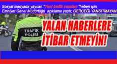 EGM AÇIKLADI; İTİBAR ETMEYİN…