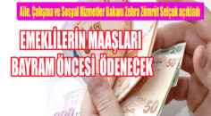 Emekli maaşı ödemeleri 15 Mayıs ‘tan itibaren başlıyor