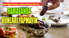 10 Maddede Ramazanda Yapılmaması Gerekenler