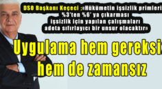 KEÇECİ: İŞSİZLİK PRİMİNİN ARTTIRILMASI İŞSİZLİĞE ÇARE DEĞİL