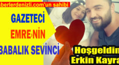 GAZETECİ EMRE BABA OLDU….