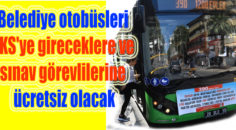 Büyükşehir otobüsleri YKS’ye gireceklere ücretsiz