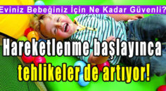 Evin düzeni bebeğe göre ayarlanmalı