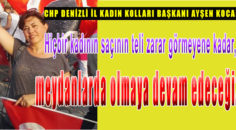 CHP DENİZLİ İL KADIN KOLLARI BAŞKANI KOCABAY’DAN TEPKİ