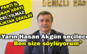 Yılmaz ; “AKGÜN’Ü GÖREVDEN ALDIRMAK İÇİN HER ŞEYİ YAPACAĞIM”