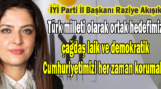 İYİ PARTİ İL BAŞKANI RAZİYE AKIŞIK
