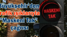 Denizli Büyükşehir Belediyesi, kırmızı ışığa “Maskeni Tak” yazıları yerleştirdi