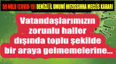 DİKKAT ! DENİZLİ İL UMUMİ HIFZISSIHHA MECLİSİ YENİ KISITLAMALAR GETİRDİ…