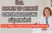 OP. DR. ŞENGÜL YILMAZ ÖZEL BEYMER TIP MERKEZİ’NDE