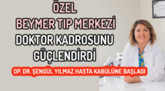 OP. DR. ŞENGÜL YILMAZ ÖZEL BEYMER TIP MERKEZİ’NDE