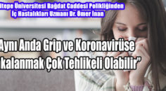 Dr. İnan;Kişinin hangi hastalığa yakalandığını ayırabilmek için grip aşısı çok önemli bir veri olacak…