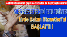 MERKEZEFENDİ BELEDİYESİ’NDEN EVDE BAKIM HİZMETLERİ