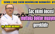 TÜRK SAÇ EKİM HEKİMLERİ DERNEĞİ UYARDI