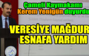 ÇAMELİ KAYMAKAMI YENİGÜN’DEN MAĞDUR ESNAFA YARDIM