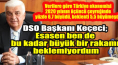 DSO Başkanı Keçeci BÜYÜMEYİ DEĞERLENDİRDİ