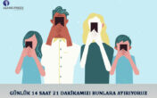 GÜNLÜK 14 SAAT 21 DAKİKAMIZI BUNLARA AYIRIYORUZ