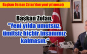 Başkanı Osman Zolan, 2021 yılının güzelliklere vesile olmasını diledi