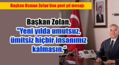 Başkanı Osman Zolan, 2021 yılının güzelliklere vesile olmasını diledi