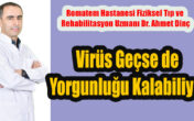 En sık görülen belirtisi de yorgunluk…