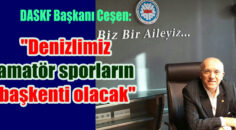 DASKF Başkanı Ceşen: “Denizlimiz amatör sporların başkenti olacak”