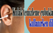 Kulak temizliği uzmanlarca gerçekleştirilmeli