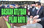 BAŞKAN ATLI’dan  MERHUM ANNESİ İÇİN PİLAV HAYR I