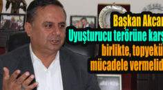 Çal Belediye Başkanı Fethi Akcan, “Uyuşturucu terör tehdidi haline geldi”