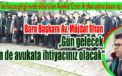 BARO BAŞKANI AVUKAT MÜJDAT İLHAN’DAN SERT TEPKİ