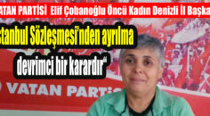 VATAN PARTİSİ’NDEN  İSTANBUL SÖZLEŞMESİ