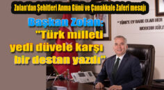 Zolan; “Vatan uğruna gözünü kırpmadan canını veren tüm şehitlerimizi rahmet, minnet ve şükranla anıyorum.”