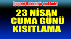 23 Nisan 2021 kısıtlamaya dahil