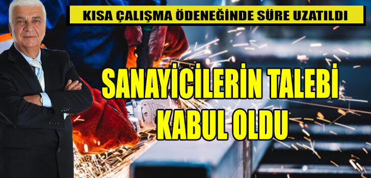 KISA ÇALIŞMA ÖDENEĞİNDE SANAYİCİLERİN TALEBİ KABUL OLDU KISA ÇALIŞMA ÖDENEĞİNDE SANAYİCİLERİN TALEBİ KABUL OLDU