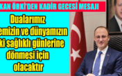 Dualarımız ülkemizin ve dünyamızın eski sağlıklı günlerine dönmesi için olacaktır