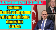 Dualarımız ülkemizin ve dünyamızın eski sağlıklı günlerine dönmesi için olacaktır