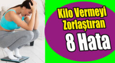 Kilo Vermeyi Zorlaştıran 8 Hata