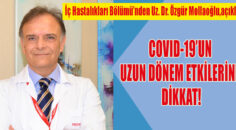 COVID-19’UN UZUN DÖNEM ETKİLERİNE DİKKAT!