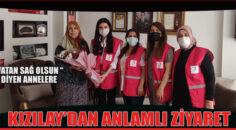 “VATAN SAĞ OLSUN” DİYEN ANNELERE ZİYARET