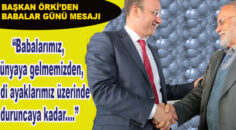 Başkan Örki; Babalar ailelerin temelidir…