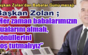 Zolan; Baba gerçek bir yol göstericidir..