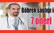 BÖBREK SAĞLIĞINIZ İÇİN BU UYARILARA DİKKAT !
