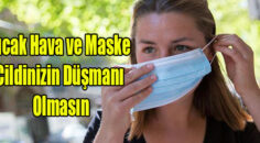 Sıcak Hava ve Maske Cildinizin Düşmanı Olmasın
