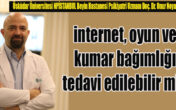 İnternet, oyun ve kumar bağımlığı tedavi edilebilir mi?