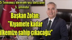 Başkan Zolan: “Kıyamete kadar ülkemize sahip çıkacağız”